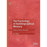 The Psychology of Autobiographical Memory: History, Theory, Research [Hardcover]