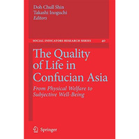 The Quality of Life in Confucian Asia: From Physical Welfare to Subjective Well- [Paperback]