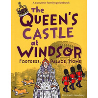 The Queens Castle at Windsor: Fortress, Palace, Home [Paperback]