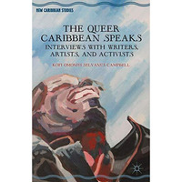 The Queer Caribbean Speaks: Interviews with Writers, Artists, and Activists [Paperback]