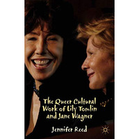 The Queer Cultural Work of Lily Tomlin and Jane Wagner [Hardcover]