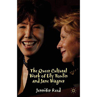 The Queer Cultural Work of Lily Tomlin and Jane Wagner [Paperback]