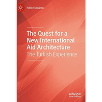 The Quest for a New International Aid Architecture: The Turkish Experience [Paperback]