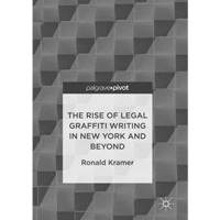 The Rise of Legal Graffiti Writing in New York and Beyond [Paperback]