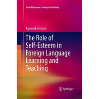 The Role of Self-Esteem in Foreign Language Learning and Teaching [Paperback]