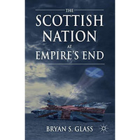 The Scottish Nation at Empire's End [Paperback]