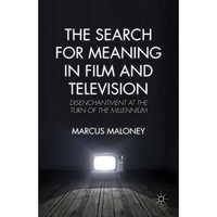 The Search for Meaning in Film and Television: Disenchantment at the Turn of the [Paperback]