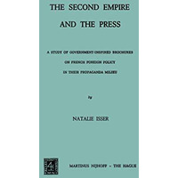 The Second Empire and the Press: A Study of Government-Inspired Brochures on Fre [Paperback]