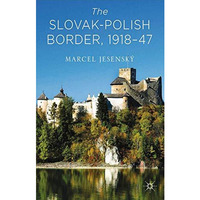 The SlovakPolish Border, 1918-1947 [Paperback]