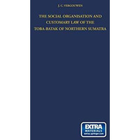 The Social Organisation and Customary Law of the Toba-Batak of Northern Sumatra [Paperback]