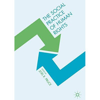 The Social Practice of Human Rights [Hardcover]