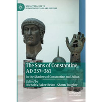 The Sons of Constantine, AD 337-361: In the Shadows of Constantine and Julian [Paperback]