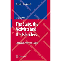 The State, the Activists and the Islanders: Language Policy on Corsica [Paperback]