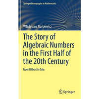 The Story of Algebraic Numbers in the First Half of the 20th Century: From Hilbe [Hardcover]