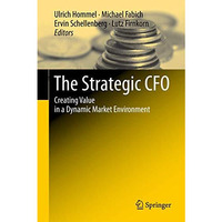 The Strategic CFO: Creating Value in a Dynamic Market Environment [Hardcover]