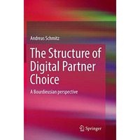 The Structure of Digital Partner Choice: A Bourdieusian perspective [Paperback]