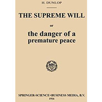 The Supreme Will or the danger of a premature peace [Paperback]