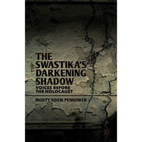 The Swastika's Darkening Shadow: Voices before the Holocaust [Hardcover]