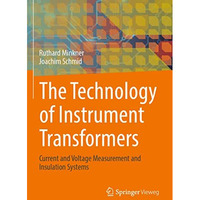 The Technology of Instrument Transformers: Current and Voltage Measurement and I [Paperback]