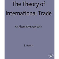 The Theory of International Trade: An Alternative Approach [Hardcover]