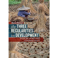 The Three Regularities in Development: Growth, Jobs and Macro Policy in Developi [Paperback]