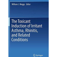 The Toxicant Induction of Irritant Asthma, Rhinitis, and Related Conditions [Paperback]