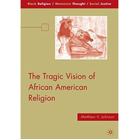 The Tragic Vision of African American Religion [Paperback]