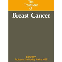 The Treatment of Breast Cancer [Paperback]