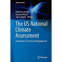 The US National Climate Assessment: Innovations in Science and Engagement [Hardcover]