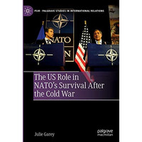 The US Role in NATOs Survival After the Cold War [Hardcover]