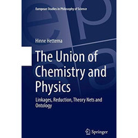 The Union of Chemistry and Physics: Linkages, Reduction, Theory Nets and Ontolog [Paperback]