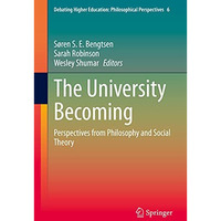 The University Becoming: Perspectives from Philosophy and Social Theory [Hardcover]