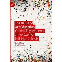 The Value of Art Education: Cultural Engagements at the Swedish Folk High School [Hardcover]