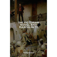 The Victorian Novel and Masculinity [Paperback]