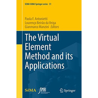 The Virtual Element Method and its Applications [Hardcover]