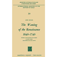 The Waning of the Renaissance 16401740: Studies in the Thought and Poetry of He [Hardcover]