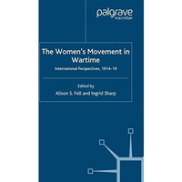 The Women's Movement in Wartime: International Perspectives, 1914-19 [Paperback]