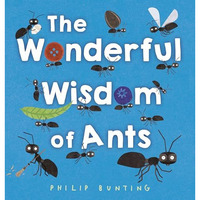 The Wonderful Wisdom of Ants [Hardcover]