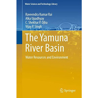 The Yamuna River Basin: Water Resources and Environment [Paperback]