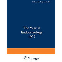 The Year in Endocrinology 1977 [Paperback]