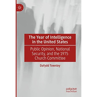 The Year of Intelligence in the United States: Public Opinion, National Security [Paperback]