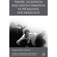 Theatre, Facilitation, and Nation Formation in the Balkans and Middle East [Hardcover]