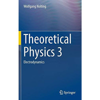 Theoretical Physics 3: Electrodynamics [Hardcover]