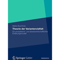 Theorie der Variantenvielfalt: Ein produktions- und absatzwirtschaftliches Erkl? [Paperback]