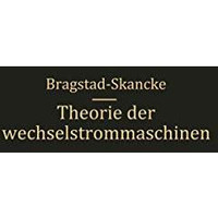 Theorie der Wechselstrommaschinen mit einer Einleitung in die Theorie der statio [Paperback]