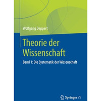 Theorie der Wissenschaft: Band 1: Die Systematik der Wissenschaft [Paperback]