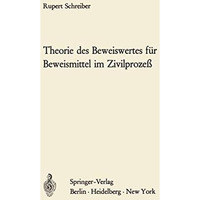 Theorie des Beweiswertes f?r Beweismittel im Zivilproze? [Paperback]