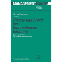 Theorie und Praxis der Unternehmensberatung: Bestandsaufnahme und Entwicklungspe [Paperback]