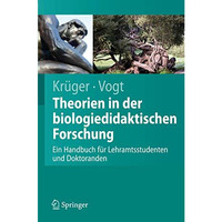 Theorien in der biologiedidaktischen Forschung: Ein Handbuch f?r Lehramtsstudent [Paperback]