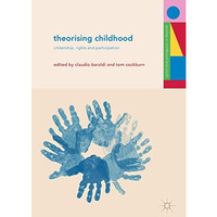 Theorising Childhood: Citizenship, Rights and Participation [Hardcover]